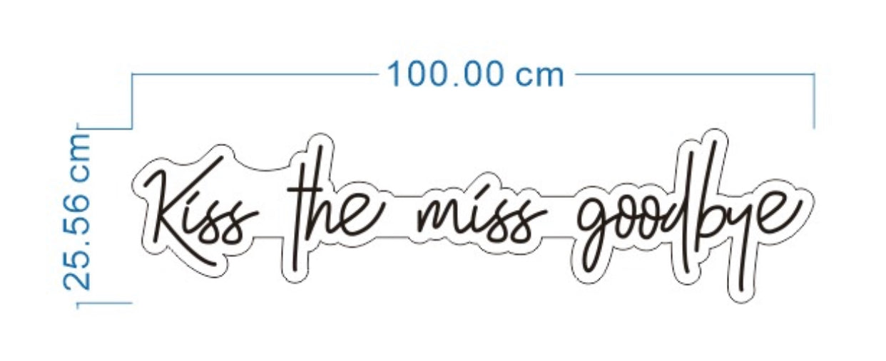 Kiss The Miss Goodbye Neon Sign in Cool White