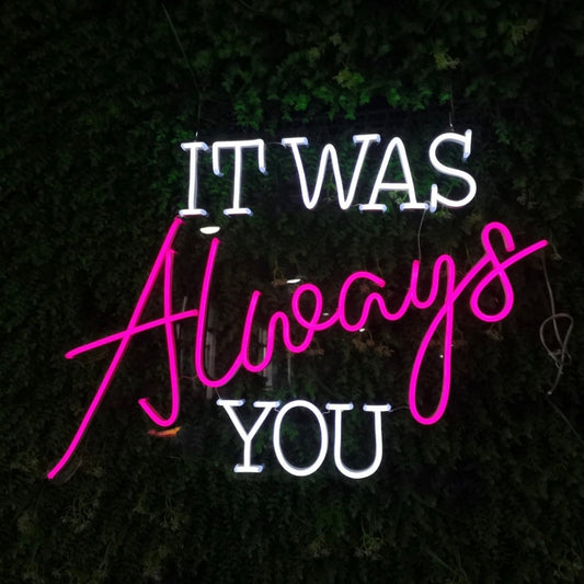It Was Always You Neon Sign in Pink & White